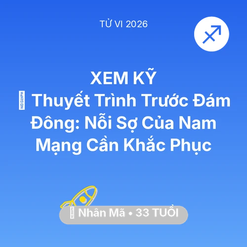 Tử vi Nhân Mã sinh năm 1993 trong năm 2026: 🗣️ Thuyết Trình Trước Đám Đông: Nỗi Sợ Của Nam Mạng Nhân Mã Cần Khắc Phục