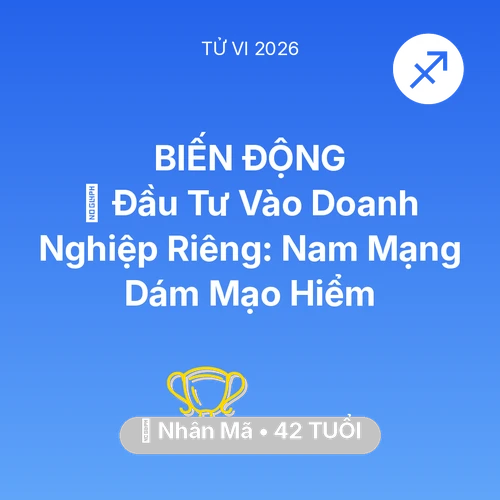 Vận hạn Nhân Mã sinh năm 1984 trong năm (2026): 💰 Đầu Tư Vào Doanh Nghiệp Riêng: Nam Mạng Nhân Mã Dám Mạo Hiểm