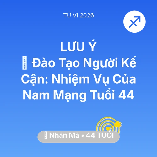 Tử vi Nhân Mã sinh năm 1982 trong năm 2026: 🤝 Đào Tạo Người Kế Cận: Nhiệm Vụ Của Nam Mạng Nhân Mã Tuổi 44