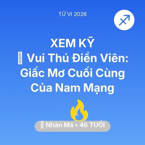 Tử vi Nhân Mã sinh năm 1980 trong năm 2026: 👴 Vui Thú Điền Viên: Giấc Mơ Cuối Cùng Của Nam Mạng Nhân Mã