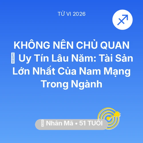 Vận hạn Nhân Mã sinh năm 1975 trong năm (2026): 🦁 Uy Tín Lâu Năm: Tài Sản Lớn Nhất Của Nam Mạng Nhân Mã Trong Ngành