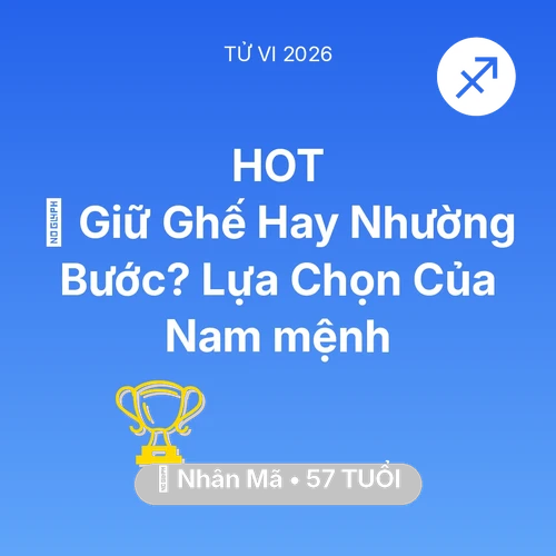 Vận hạn Nhân Mã sinh năm 1969 trong năm (2026): 🛑 Giữ Ghế Hay Nhường Bước? Lựa Chọn Của Nam mệnh Nhân Mã