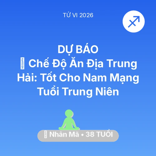 Tử vi Nhân Mã sinh năm 1988 trong năm 2026: 🥕 Chế Độ Ăn Địa Trung Hải: Tốt Cho Nam Mạng Nhân Mã Tuổi Trung Niên
