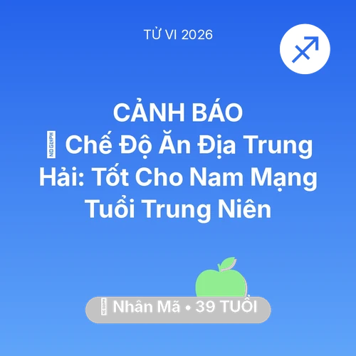 Vận hạn Nhân Mã sinh năm 1987 trong năm (2026): 🥕 Chế Độ Ăn Địa Trung Hải: Tốt Cho Nam Mạng Nhân Mã Tuổi Trung Niên