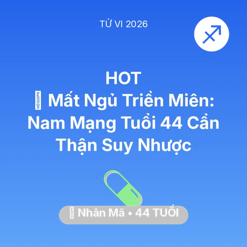 Tử vi Nhân Mã sinh năm 1982 trong năm 2026: 💤 Mất Ngủ Triền Miên: Nam Mạng Nhân Mã Tuổi 44 Cẩn Thận Suy Nhược