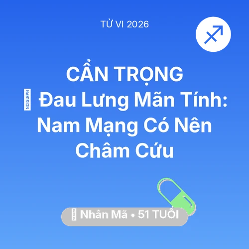 Xem tử vi Nhân Mã sinh năm 1975 Nam Mạng: 👵 Đau Lưng Mãn Tính: Nam Mạng Nhân Mã Có Nên Châm Cứu