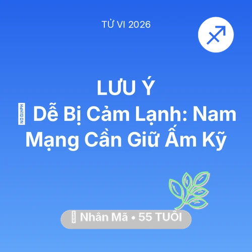 Xem tử vi Nhân Mã sinh năm 1971 Nam Mạng: 🥶 Dễ Bị Cảm Lạnh: Nam Mạng Nhân Mã Cần Giữ Ấm Kỹ