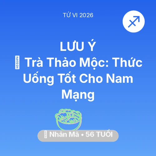 Xem tử vi Nhân Mã sinh năm 1970 Nam Mạng: 🍵 Trà Thảo Mộc: Thức Uống Tốt Cho Nam Mạng Nhân Mã