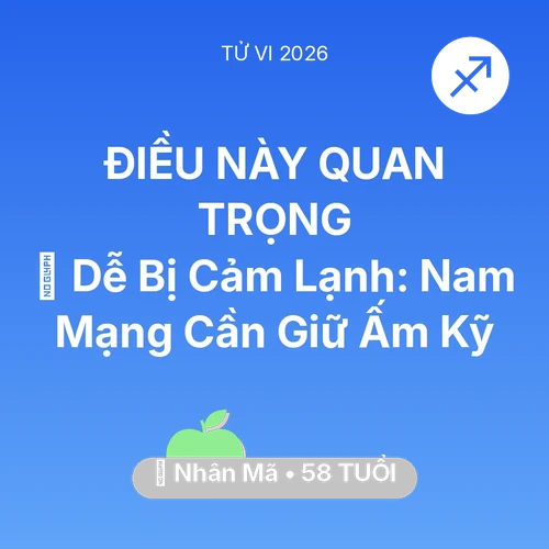 Xem tử vi Nhân Mã sinh năm 1968 Nam Mạng: 🥶 Dễ Bị Cảm Lạnh: Nam Mạng Nhân Mã Cần Giữ Ấm Kỹ