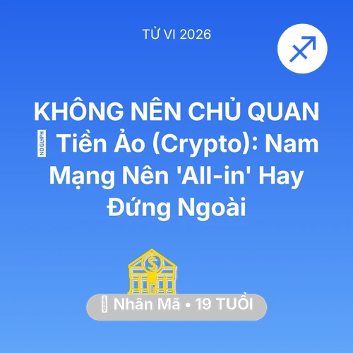 Xem tử vi Nhân Mã sinh năm 2007 Nam Mạng: 📉 Tiền Ảo (Crypto): Nam Mạng Nhân Mã Nên 'All-in' Hay Đứng Ngoài