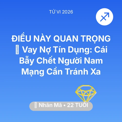 Tử vi Nhân Mã sinh năm 2004 trong năm 2026: 🛑 Vay Nợ Tín Dụng: Cái Bẫy Chết Người Nam Mạng Nhân Mã Cần Tránh Xa