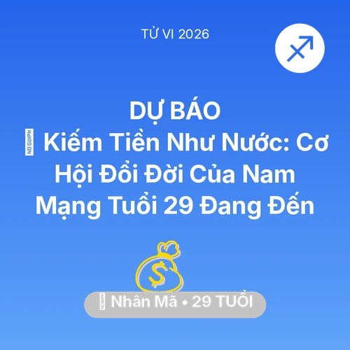 Xem tử vi Nhân Mã sinh năm 1997 Nam Mạng: 💰 Kiếm Tiền Như Nước: Cơ Hội Đổi Đời Của Nam Mạng Nhân Mã Tuổi 29 Đang Đến