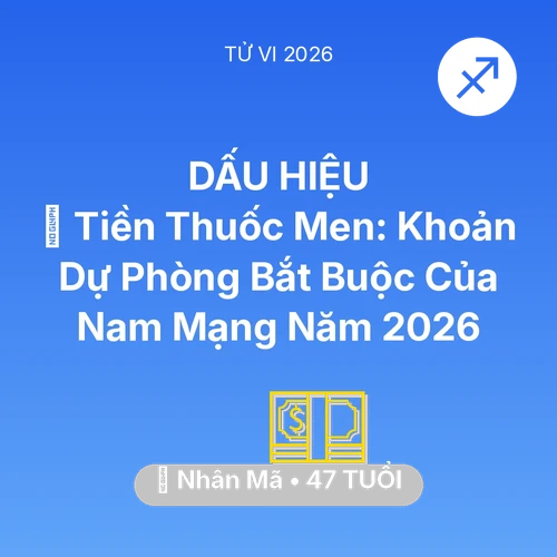 Tử vi Nhân Mã sinh năm 1979 trong năm 2026: 🏥 Tiền Thuốc Men: Khoản Dự Phòng Bắt Buộc Của Nam Mạng Nhân Mã Năm 2026