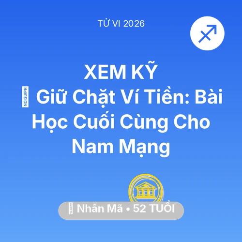 Vận hạn Nhân Mã sinh năm 1974 trong năm (2026): 🗝️ Giữ Chặt Ví Tiền: Bài Học Cuối Cùng Cho Nam Mạng Nhân Mã