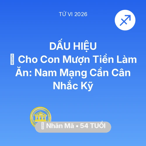 Vận hạn Nhân Mã sinh năm 1972 trong năm (2026): 🤝 Cho Con Mượn Tiền Làm Ăn: Nam Mạng Nhân Mã Cần Cân Nhắc Kỹ