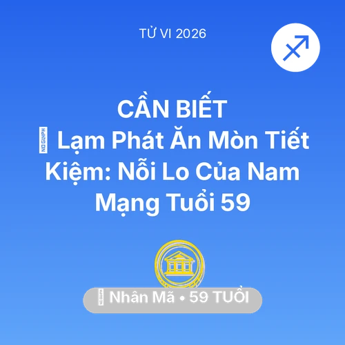 Vận hạn Nhân Mã sinh năm 1967 trong năm (2026): 💸 Lạm Phát Ăn Mòn Tiết Kiệm: Nỗi Lo Của Nam Mạng Nhân Mã Tuổi 59