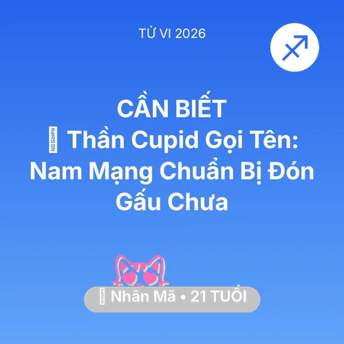 Vận hạn Nhân Mã sinh năm 2005 trong năm (2026): 🏹 Thần Cupid Gọi Tên: Nam Mạng Nhân Mã Chuẩn Bị Đón Gấu Chưa