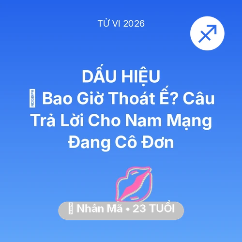 Vận hạn Nhân Mã sinh năm 2003 trong năm (2026): 🔮 Bao Giờ Thoát Ế? Câu Trả Lời Cho Nam Mạng Nhân Mã Đang Cô Đơn