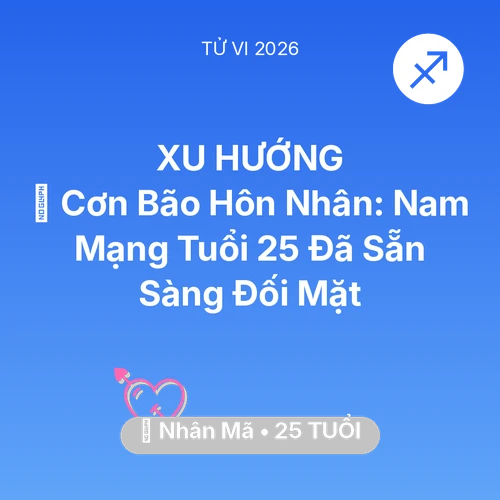 Xem tử vi Nhân Mã sinh năm 2001 Nam Mạng: 🌪️ Cơn Bão Hôn Nhân: Nam Mạng Nhân Mã Tuổi 25 Đã Sẵn Sàng Đối Mặt