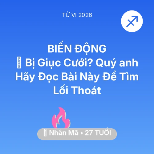 Xem tử vi Nhân Mã sinh năm 1999 Nam Mạng: 😰 Bị Giục Cưới? Quý anh Nhân Mã Hãy Đọc Bài Này Để Tìm Lối Thoát