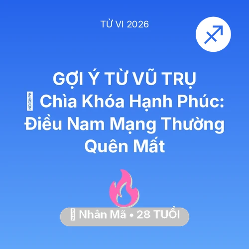 Xem tử vi Nhân Mã sinh năm 1998 Nam Mạng: 🔑 Chìa Khóa Hạnh Phúc: Điều Nam Mạng Nhân Mã Thường Quên Mất