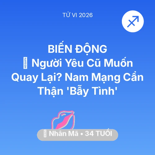 Vận hạn Nhân Mã sinh năm 1992 trong năm (2026): 🔥 Người Yêu Cũ Muốn Quay Lại? Nam Mạng Nhân Mã Cẩn Thận 'Bẫy Tình'