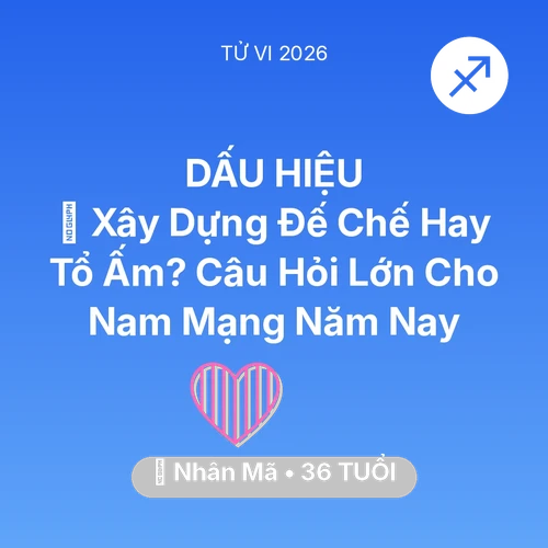 Xem tử vi Nhân Mã sinh năm 1990 Nam Mạng: 🏰 Xây Dựng Đế Chế Hay Tổ Ấm? Câu Hỏi Lớn Cho Nam Mạng Nhân Mã Năm Nay