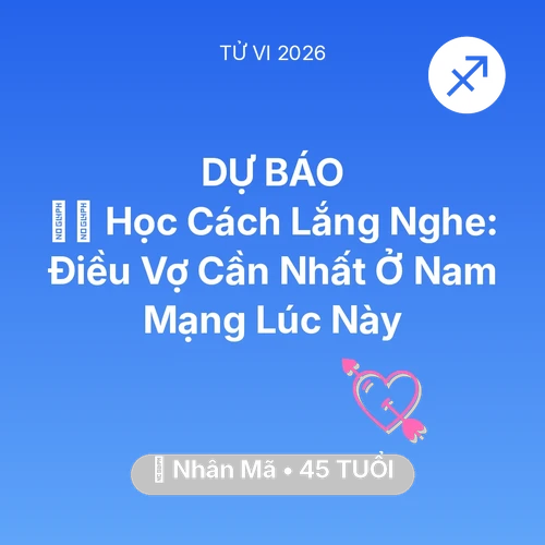 Vận hạn Nhân Mã sinh năm 1981 trong năm (2026): 🧘‍♂️ Học Cách Lắng Nghe: Điều Vợ Cần Nhất Ở Nam Mạng Nhân Mã Lúc Này