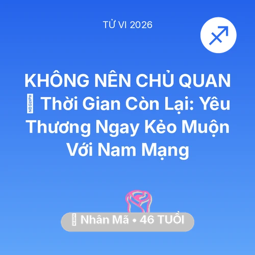 Xem tử vi Nhân Mã sinh năm 1980 Nam Mạng: ⏳ Thời Gian Còn Lại: Yêu Thương Ngay Kẻo Muộn Với Nam Mạng Nhân Mã