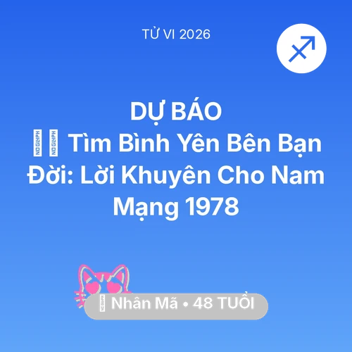 Xem tử vi Nhân Mã sinh năm 1978 Nam Mạng: 🧘‍♂️ Tìm Bình Yên Bên Bạn Đời: Lời Khuyên Cho Nam Mạng Nhân Mã 1978