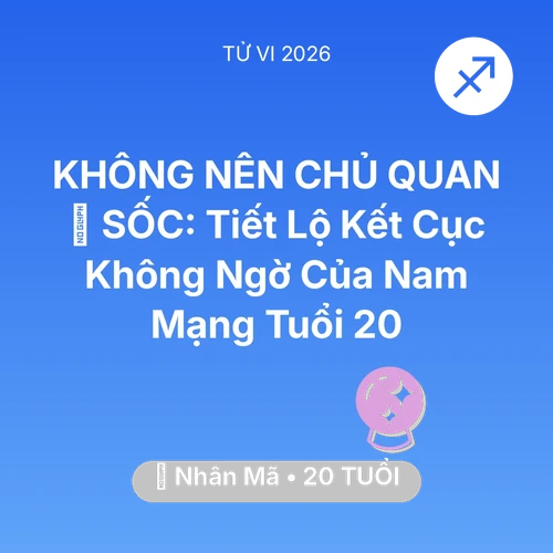 Xem tử vi Nhân Mã sinh năm 2006 Nam Mạng: 😱 SỐC: Tiết Lộ Kết Cục Không Ngờ Của Nam Mạng Nhân Mã Tuổi 20