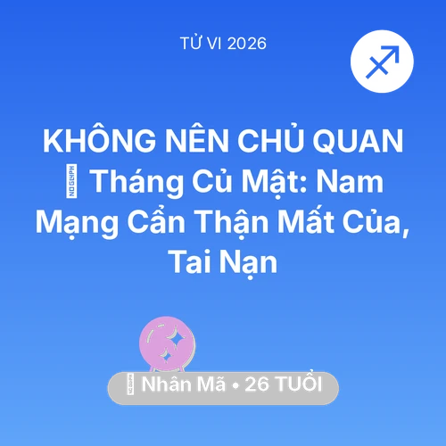 Vận hạn Nhân Mã sinh năm 2000 trong năm (2026): 🛑 Tháng Củ Mật: Nam Mạng Nhân Mã Cẩn Thận Mất Của, Tai Nạn