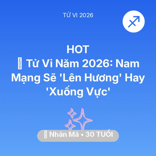 Vận hạn Nhân Mã sinh năm 1996 trong năm (2026): 🔥 Tử Vi Năm 2026: Nam Mạng Nhân Mã Sẽ 'Lên Hương' Hay 'Xuống Vực'