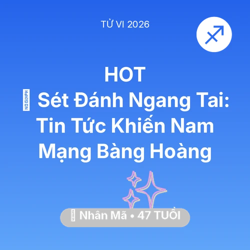 Tử vi Nhân Mã sinh năm 1979 trong năm 2026: ⚡ Sét Đánh Ngang Tai: Tin Tức Khiến Nam Mạng Nhân Mã Bàng Hoàng