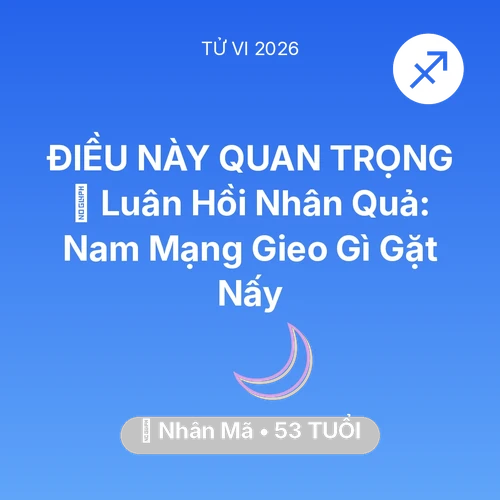 Tử vi Nhân Mã sinh năm 1973 trong năm 2026: 🕊️ Luân Hồi Nhân Quả: Nam Mạng Nhân Mã Gieo Gì Gặt Nấy