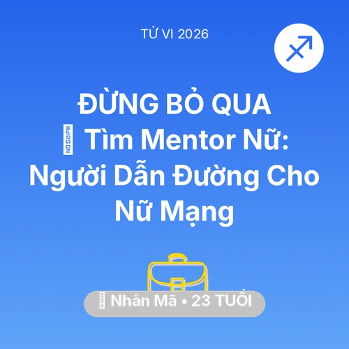Tử vi Nhân Mã sinh năm 2003 trong năm 2026: 🤝 Tìm Mentor Nữ: Người Dẫn Đường Cho Nữ Mạng Nhân Mã