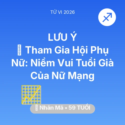 Vận hạn Nhân Mã sinh năm 1967 trong năm (2026): 🤝 Tham Gia Hội Phụ Nữ: Niềm Vui Tuổi Già Của Nữ Mạng Nhân Mã