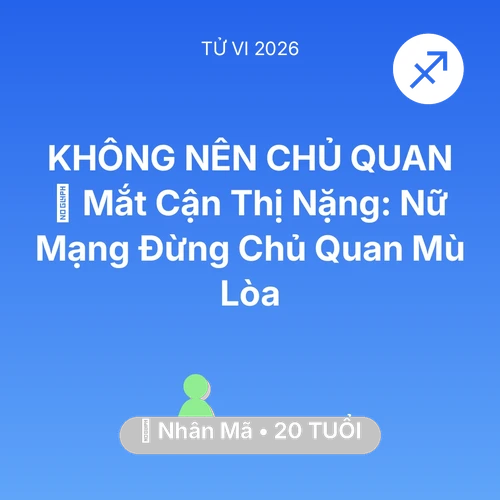 Xem tử vi Nhân Mã sinh năm 2006 Nữ Mạng: 👀 Mắt Cận Thị Nặng: Nữ Mạng Nhân Mã Đừng Chủ Quan Mù Lòa