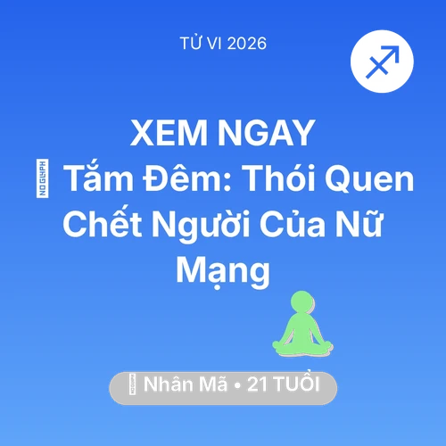 Xem tử vi Nhân Mã sinh năm 2005 Nữ Mạng: 🥶 Tắm Đêm: Thói Quen Chết Người Của Nữ Mạng Nhân Mã