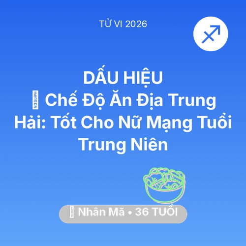Tử vi Nhân Mã sinh năm 1990 trong năm 2026: 🥕 Chế Độ Ăn Địa Trung Hải: Tốt Cho Nữ Mạng Nhân Mã Tuổi Trung Niên