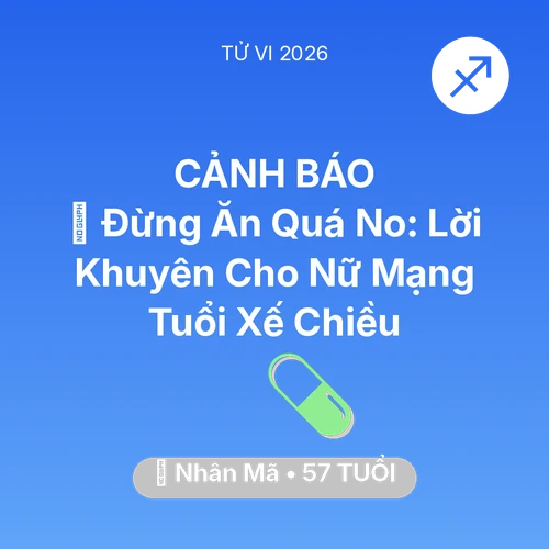 Tử vi Nhân Mã sinh năm 1969 trong năm 2026: 🛑 Đừng Ăn Quá No: Lời Khuyên Cho Nữ Mạng Nhân Mã Tuổi Xế Chiều