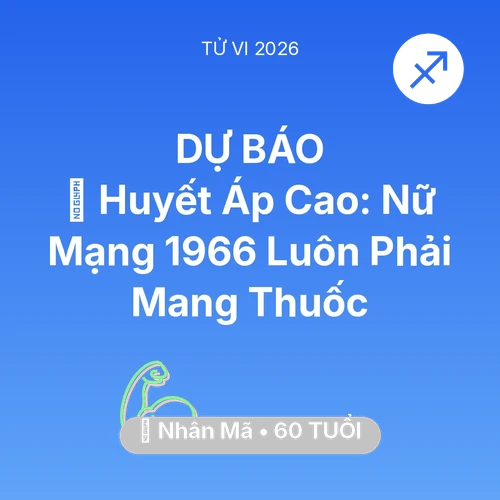 Vận hạn Nhân Mã sinh năm 1966 trong năm (2026): 🩸 Huyết Áp Cao: Nữ Mạng Nhân Mã 1966 Luôn Phải Mang Thuốc
