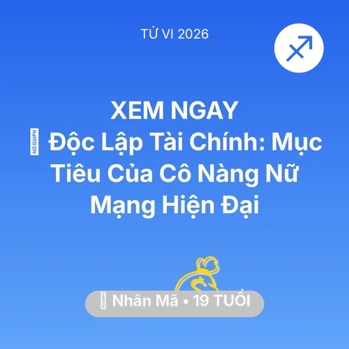Vận hạn Nhân Mã sinh năm 2007 trong năm (2026): 🌟 Độc Lập Tài Chính: Mục Tiêu Của Cô Nàng Nữ Mạng Nhân Mã Hiện Đại