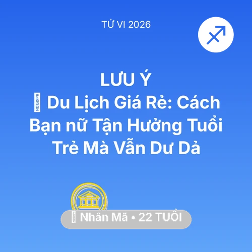 Vận hạn Nhân Mã sinh năm 2004 trong năm (2026): ✈️ Du Lịch Giá Rẻ: Cách Bạn nữ Nhân Mã Tận Hưởng Tuổi Trẻ Mà Vẫn Dư Dả