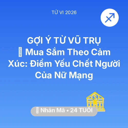 Vận hạn Nhân Mã sinh năm 2002 trong năm (2026): 🛑 Mua Sắm Theo Cảm Xúc: Điểm Yếu Chết Người Của Nữ Mạng Nhân Mã