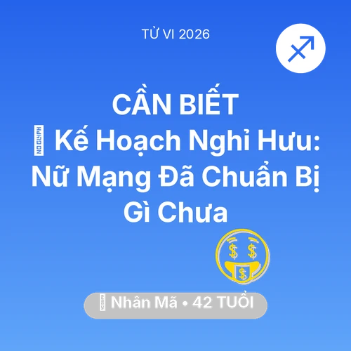Vận hạn Nhân Mã sinh năm 1984 trong năm (2026): 📜 Kế Hoạch Nghỉ Hưu: Nữ Mạng Nhân Mã Đã Chuẩn Bị Gì Chưa