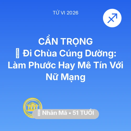 Tử vi Nhân Mã sinh năm 1975 trong năm 2026: 💸 Đi Chùa Cúng Dường: Làm Phước Hay Mê Tín Với Nữ Mạng Nhân Mã