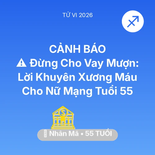 Vận hạn Nhân Mã sinh năm 1971 trong năm (2026): ⚠️ Đừng Cho Vay Mượn: Lời Khuyên Xương Máu Cho Nữ Mạng Nhân Mã Tuổi 55