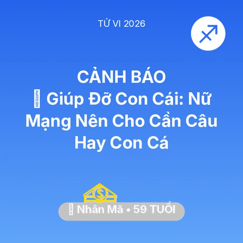 Tử vi Nhân Mã sinh năm 1967 trong năm 2026: 🤝 Giúp Đỡ Con Cái: Nữ Mạng Nhân Mã Nên Cho Cần Câu Hay Con Cá