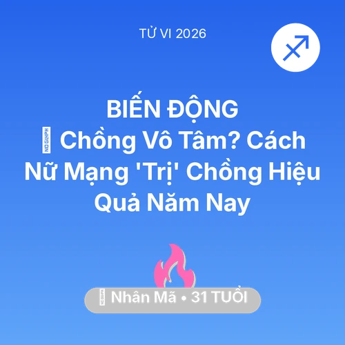 Xem tử vi Nhân Mã sinh năm 1995 Nữ Mạng: 💔 Chồng Vô Tâm? Cách Nữ Mạng Nhân Mã 'Trị' Chồng Hiệu Quả Năm Nay